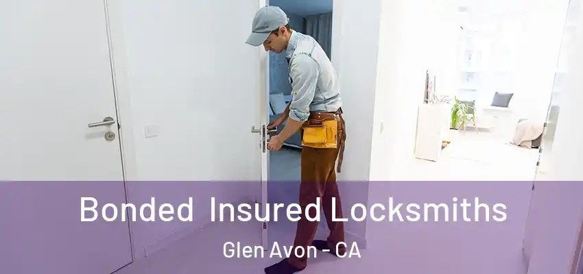 Bonded Insured Locksmiths Glen Avon - CA