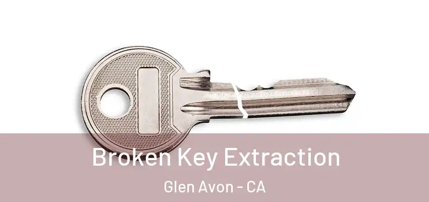  Broken Key Extraction Glen Avon - CA