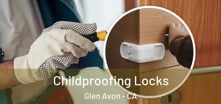 Childproofing Locks Glen Avon - CA
