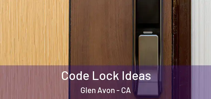  Code Lock Ideas Glen Avon - CA