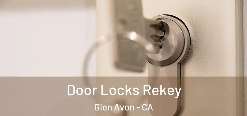  Door Locks Rekey Glen Avon - CA