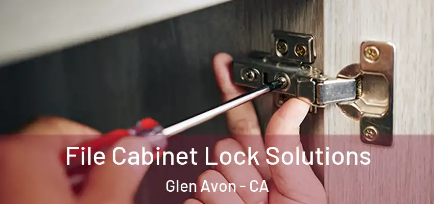 File Cabinet Lock Solutions Glen Avon - CA