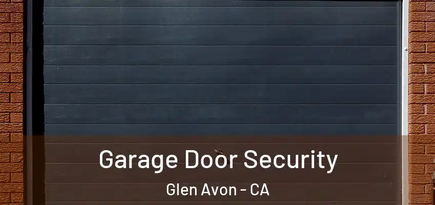  Garage Door Security Glen Avon - CA