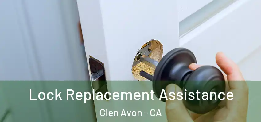Lock Replacement Assistance Glen Avon - CA