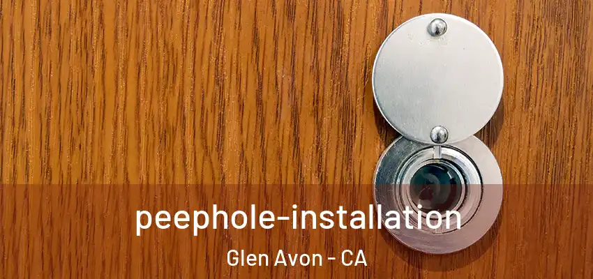  peephole-installation Glen Avon - CA