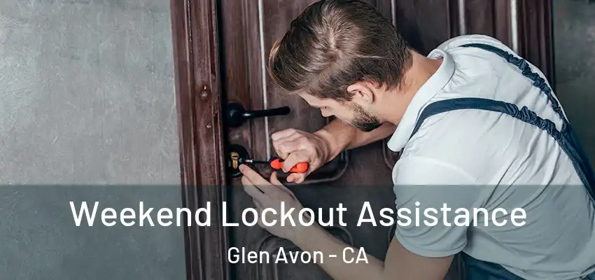 Weekend Lockout Assistance Glen Avon - CA