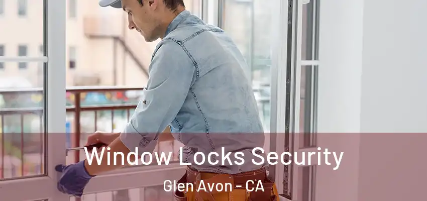  Window Locks Security Glen Avon - CA
